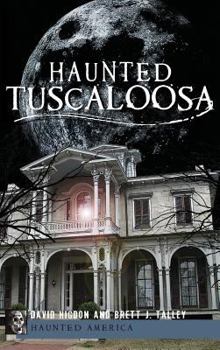 Haunted Tuscaloosa - Book  of the Haunted America