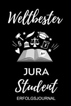 WELTBESTER JURA STUDENT ERFOLGSJOURNAL: A5 ERFOLGSPLANER 2020 zum Jura Studium | Notizbuch für Rechts-studenten Anwälte Jurist | witziger Spruch zum ... | Erstes Semester (German Edition)