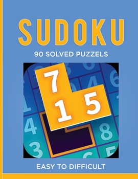 Paperback Sudoku 90 Solved Puzzels - Easy to Difficult: Sudoku Puzzle Book for Adults - Sudoku Medium Edition! Book