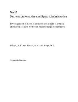 Paperback Investigation of Nose Bluntness and Angle of Attack Effects on Slender Bodies in Viscous Hypersonic Flows Book