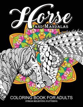 Paperback Horse and Mandala Coloring Book for Adults: An Adults Coloring Book for GROWN-UPS (Pastel series) Book