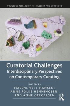 Hardcover Curatorial Challenges: Interdisciplinary Perspectives on Contemporary Curating Book