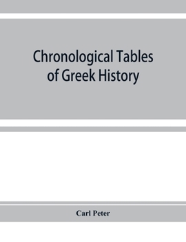 Paperback Chronological tables of Greek history: accompanied by a short narrative of events, with references to the sources of information and extracts from the Book