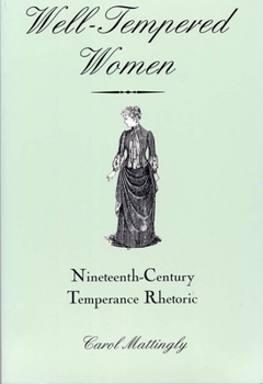 Paperback Well-Tempered Women: Nineteenth-Century Temperance Rhetoric Book