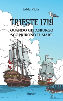Paperback Trieste 1719: Quando gli Asburgo scoprirono il mare [Italian] Book