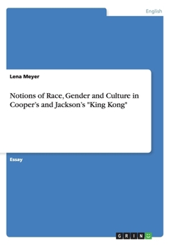 Paperback Notions of Race, Gender and Culture in Cooper's and Jackson's King Kong Book