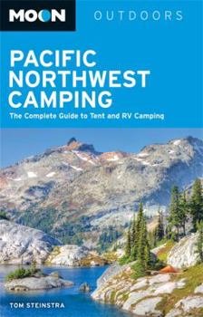 Paperback Moon Pacific Northwest Camping: The Complete Guide to Tent and RV Camping in Washington and Oregon Book