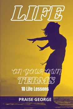 Paperback Life On Your Own Terms: 10 Life Lessons Book