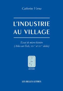Paperback L' Industrie Au Village: Essai de Micro-Histoire (Arles-Sur-Tech, Xive Et Xve Siecles) [French] Book