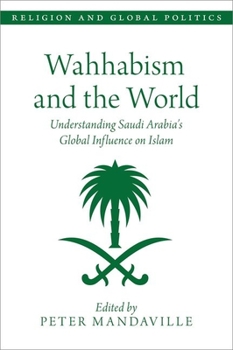 Paperback Wahhabism and the World: Understanding Saudi Arabia's Global Influence on Islam Book