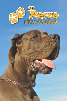 Mi Perro Libro de salud: Gran Danés | 109 páginas 15cm x 23cm A5 | Cuaderno para llenar | Agenda de Vacunas | Seguimiento Médico | Visitas ... de un Perro | Contactos (Spanish Edition)