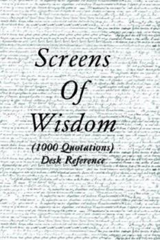 Screens of Wisdom: 1000 Quotations Desk Reference