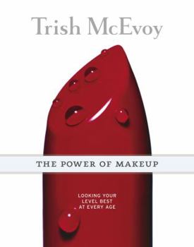 Hardcover Trish McEvoy: The Power of Makeup: Looking Your Level Best at Every Age Book