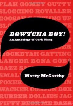 Paperback Dowtcha Boy!: An Anthology of Cork Slang Book