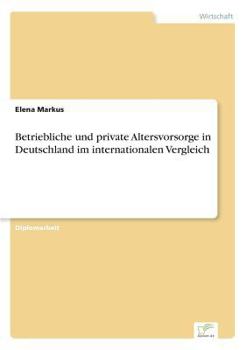 Paperback Betriebliche und private Altersvorsorge in Deutschland im internationalen Vergleich [German] Book