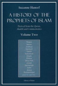 Paperback A History of the Prophets of Islam, Volume 2: Derived from the Quran, Ahadith and Commentaries Book