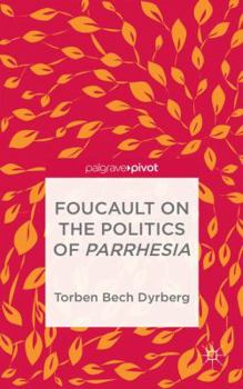 Hardcover Foucault on the Politics of Parrhesia Book