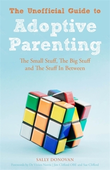 Paperback The Unofficial Guide to Adoptive Parenting: The Small Stuff, the Big Stuff and the Stuff in Between Book