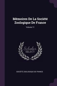 Paperback Mémoires De La Société Zoologique De France; Volume 11 Book