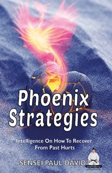 Paperback Phoenix Strategies: Intelligence On How To Recover From Past Hurts Book