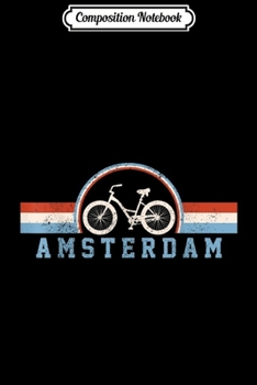 Composition Notebook: Amsterdam Bicycle Netherlands Holland Dutch Bike Vintage  Journal/Notebook Blank Lined Ruled 6x9 100 Pages