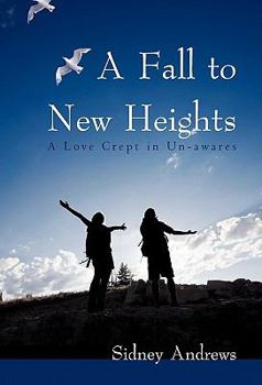 Paperback A Fall to New Heights: A Love Crept in Un-Awares Book