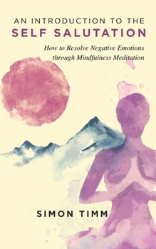Paperback An Introduction to the Self Salutation: How to Resolve Negative Emotions through Mindfulness Meditation Book