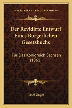 Paperback Der Revidirte Entwurf Eines Burgerlichen Gesetzbuchs: Fur Das Konigreich Sachsen (1861) [German] Book