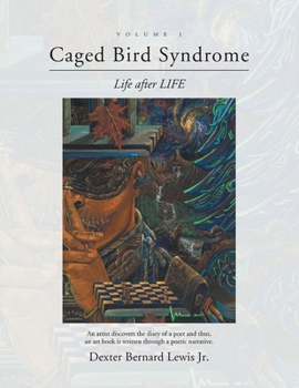Paperback Caged Bird Syndrome: Life After Life - Volume One Book