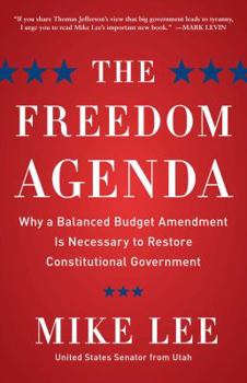 Hardcover The Freedom Agenda: Why a Balanced Budget Amendment Is Necessary to Restore Constitutional Government Book