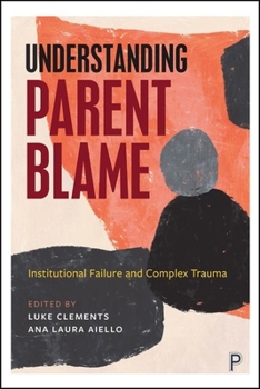 Understanding Parent Carer Blame: Safeguarding Disabled Children, Systems Failure and Complex Trauma
