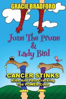 Paperback June the Prune and Lady Bird: Cancer Stinks! Kids and Pets Cracking the Power Code Book