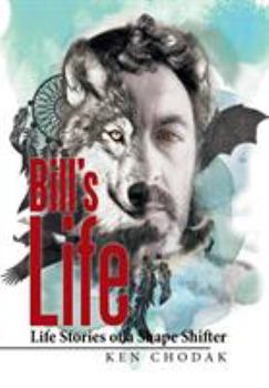 Hardcover Bill's Life; Life Stories of a Shape Shifter Book