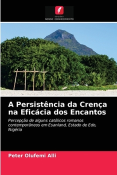 Paperback A Persistência da Crença na Eficácia dos Encantos [Portuguese] Book