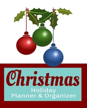 Christmas Holiday Planner & Organizer: Holiday Party Planner & Festivities Organizer - 8x10 - 100 Pages