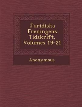Paperback Juridiska F Reningens Tidskrift, Volumes 19-21 [Swedish] Book