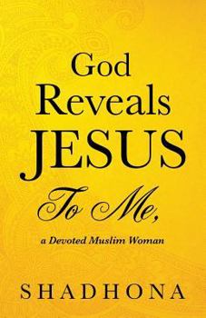 Paperback God Reveals Jesus to Me, a Devoted Muslim Woman Book