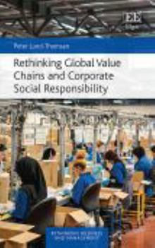 Paperback Rethinking Global Value Chains and Corporate Social Responsibility (Rethinking Business and Management series) Book