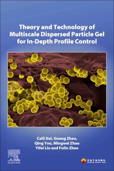 Paperback Theory and Technology of Multiscale Dispersed Particle Gel for In-Depth Profile Control Book