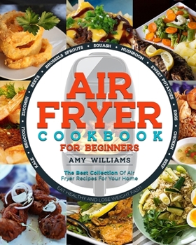 Paperback Air Fryer Cookbook: The Best Collection of Air Fryer Recipes For Your Home Book
