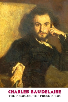 Paperback Charles Baudelaire: The Poems and the Prose Poems Book