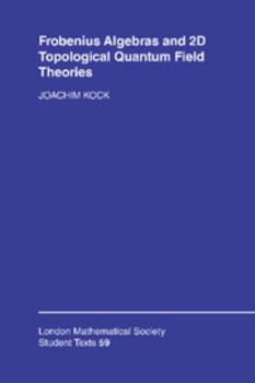 Hardcover Frobenius Algebras and 2-D Topological Quantum Field Theories Book