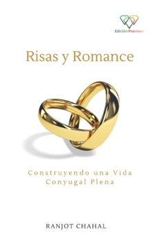 Risas y Romance: Construyendo una Vida Conyugal Plena (Spanish Edition)