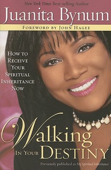 Paperback Walking in Your Destiny: How to Receive Your Spiritual Inheritance Now Book