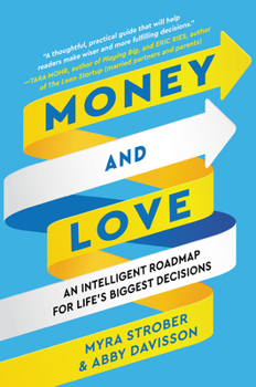Hardcover Money and Love: An Intelligent Roadmap for Life's Biggest Decisions Book