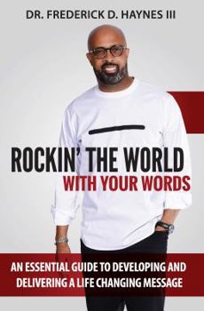 Paperback Rockin' the World with Your Words: An Essential Guide to Developing and Delivering a Life Changing Message Book