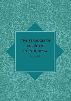 Paperback The Struggle of the Shi'is in Indonesia Book