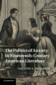 Paperback The Politics of Anxiety in Nineteenth-Century American Literature Book