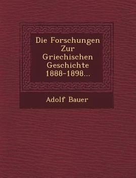Paperback Die Forschungen Zur Griechischen Geschichte 1888-1898... [German] Book