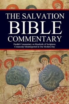 Paperback The Salvation Bible Commentary: Parallel Commentary on Hundreds of Scriptures Commonly Misinterpreted in Our Modern Day Book